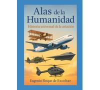 “Alas de la Humanidad: Historia universal de la aviación”