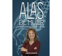 ALAS DE MUJER: El impulso definitivo para elevar tu liderazgo