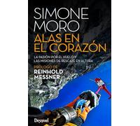 Alas en el corazón. La pasión por el vuelio y las misiones de rescate en altura (Literatura no ficción Desnivel)