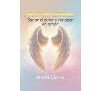 Alas Para El Alma: Sanar el dolor y renacer en amor