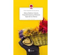 Alas y Raíces: Crecer, Transformarse y Florecer lejos de tu Tierra. Life is a Story - story.one