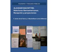 Alasdair Macintyre: Relecturas iberoamericanas. Recepción y proyecciones (SIN COLECCION)