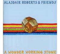 Alasdair Roberts & Friends - A Wonder Working Stone