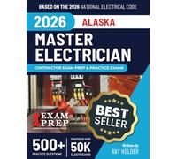 Alaska 2026 Master Electrician Exam Prep and Study Guide: 12 Practice Exams + 2 Full Final Exams: Trusted by 50k Electricians