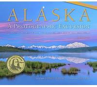 Alaska: A Photographic Excursion - 2nd Edition