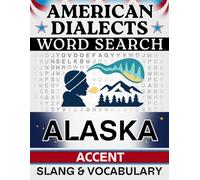 Alaska Accent Word Search: Local Slang & Regional Vocabulary - 50 Puzzles, 1,000 Words, Answers Included (American Dialects): Large Print Word Finds ... Brain Games (American Dialects Word Search)