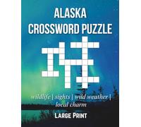 Alaska Adventure Crossword - A Relaxing Puzzle Book for Vacations, Travelers & Nature Lovers: 50 Large Print Crosswords Featuring Wildlife, Landmarks, Sights & Local Traditions