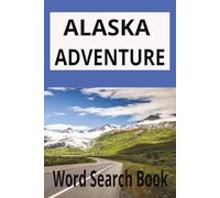ALASKA ADVENTURE Word Search Book: Word Searches with Easy to Read Print about Alaska Adventures | 6x9 inches | 50+ Puzzles | 110 pages | Gift for Vacations, Holidays, and Free Time.