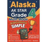 Alaska AK STAR Grade 4 Math Made Ridiculously Simple: A Comprehensive 4th Grade Guide to Acing AK STAR Math