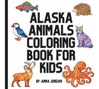 Alaska Animals Coloring Book for kids: A Fun and Easy Coloring Book Featuring Wildlife, Nature, and Adventure for Kids
