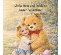 Alaska Bear and Delilah’s Easter Adventure: A Magical Springtime Adventure in the Forest of Dean (Alaska Bear and little Delilah adventures)