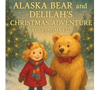 Alaska Bear and Delilah's Christmas Adventure: A magical journey through the Forest of Dean (Alaska Bear and little Delilah adventures)