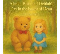 Alaska Bear and Delilah's Day out in the Forest of Dean: Their first adventure (Alaska Bear and little Delilah adventures)