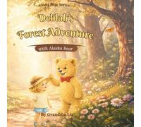 Alaska Bear and Delilah's Forest Adventure: A magical tale of friendship and first adventures (Alaska Bear Adventures)