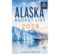 Alaska Bucket List 2026: The Most Breathtaking Destinations, Once-in-a-Lifetime Wildlife Encounters, and Outdoor Adventures Every Nature Lover and Explorer Must Experience in the Far North