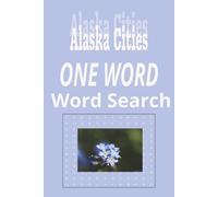 Alaska Cities “One Word” Word Search Puzzle Book: One Word, Word Searches with Easy to Read Print about cities in the state of Alaska | 6x9 inches, ... for Holidays, Road trips and Get Well Wishes