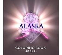 Alaska Coloring Book: An enchanting mix of polar bears to puffins (The color of your state coloring book)