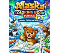 Alaska Coloring Book for Kids Ages 3-8: (A Fun and Educational Coloring Book Featuring Alaska Wildlife, Snowy Landscapes, and Nature Scenes for Young Children)