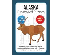 Alaska Crossword Puzzles: 60 Captivating Crossword Puzzles Exploring Alaska’s Geography, Culture, Wildlife, and Natural Wonders