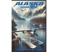 Alaska Crossword Puzzles: 60 Crossword Puzzles about Alaska | 6X9 inches, 120 pages, 600 words | The Perfect, Entertaining & Educational Gift for travelers, nature and the last frontier lovers
