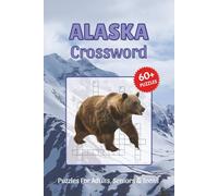 Alaska Crossword Puzzles: Crossword Puzzles about Alaska, History, Geography and More, 6x9 ,120 pages, Easy to Read Print, Solutions Included, Gift for Vacations, Holidays, and Free Times