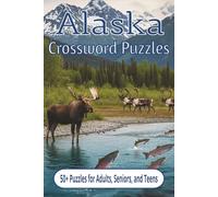 Alaska Crossword Puzzles: Crossword Puzzles with Easy to Read Print about Alaska, Arctic, Nature, and More | 6x9 inches, 120 pages | 50+ Puzzles… Gift for Vacations, Holidays, and Relaxation.