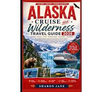 Alaska Cruise and Wilderness Travel Guide 2026: Scenic Glacier Routes, Wildlife Encounters, Port Days, National Parks, Shore Excursions and Smart Travel Tips