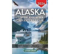 Alaska Cruise & Glacier Adventure Guide 2026: Inside Passage Itineraries, Glacier Bay & Denali Excursions, Top Cruise Ports, Scenic Rail Routes, ... Escape Travel Series: Tropical Shores)