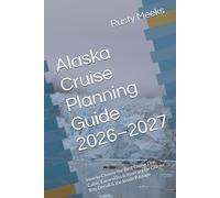 Alaska Cruise Planning Guide 2026-2027: How to Choose the Best Cruise Line, Cabin, Excursions & Itinerary for Glacier Bay, Denali & the Inside Passage (Havacation Travel Insider Guides)