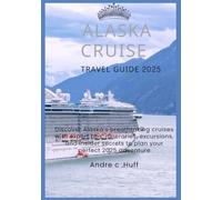 Alaska Cruise Travel Guide 2025
