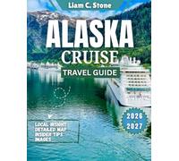 Alaska Cruise Travel Guide 2026-2027: Your Ultimate Alaska 2026-2027 Command Center: Ready-to-Use Itineraries, Lifeline Contacts & the Final Checklist That Guarantees an Epic Voyage