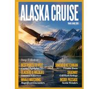 Alaska Cruise Travel Guide 2026: Best Ports, Glaciers, Wildlife Watching, Juneau, Ketchikan, Skagway, Mendenhall Glacier, Whale Watching, …. and Inside Passage Cruises (ENDLESS VACATION SERIES)