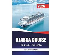 ALASKA CRUISE Travel Guide 2026: Independent Port Exploration in Juneau, Ketchikan, and Skagway Without Overpaying for Packages