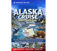 Alaska Cruise Travel Guide 2026: The Stress-Free Cruise Guide with Easy Itineraries, Ports of Call, Glacier & Wildlife Viewing, Packing Lists, Shore ... (Stress-Free NextTrip Travel Guides Series)