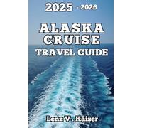 ALASKA CRUISE TRAVEL GUIDE: Plan Smart, Explore Deeper, and Cruise Alaska Like a Pro