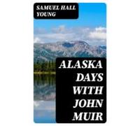 Alaska Days With John Muir (ebook)