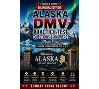 Alaska DMV English Test Made Easy™: Driver’s License Written Test Study Guide with Practice Questions | English & Spanish Edition