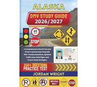 ALASKA DMV STUDY GUIDE 2026/2027: A Comprehensive Permit Test and Driver’s License Exam Prep with 350+ Practice Questions, Updated Traffic Laws, Road Signs, and Proven Study Strategies