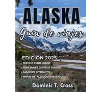 ALASKA Guía de viajes 2025: Explora destinos poco comunes, campamentos remotos en la naturaleza y aguas termales ocultas con nuestra guía experta en auténticas aventuras en Alaska.
