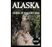 ALASKA Guida di viaggio 2026