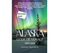 ALASKA GUIDE DE VOYAGE 2025-2026