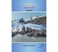ALASKA GUIDE DE VOYAGE 2026-2027: Explorez l'Alaska grâce à des itinéraires d'experts, des conseils pour voyager à petit budget, des recommandations ... destinations secrètes (Foreknow companion)
