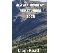 ALASKA HIGHWAY REISEFÜHRER 2025: Erkunden Sie die legendäre Route von Mile Zero bis ins Herz Alaskas