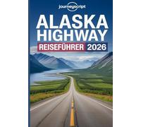 Alaska-Highway-Reiseführer 2026: Reise durch wilde Himmel und endlose Straßen