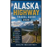 ALASKA HIGHWAY TRAVEL GUIDE 2026 ( FULL-COLOR ): Solving the Mile Marker Mix-Up at the Yukon Border, Plus a Mile Marker Conversion Chart