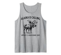 Alaska Is Calling and I Moose Go Funny Camiseta sin Mangas