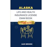 ALASKA LIFE AND HEALTH INSURANCE LICENSE EXAM BOOK: Strategies and Practice for acing your Insurance License (Mastering Life and Health Insurance)