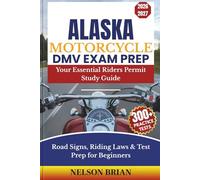Alaska Motorcycle DMV EXAM PREP: Your Essential Riders Permit Study Guide - Road Signs, Riding Laws & Test Prep for Beginners (Two-Wheel Test Mastery Series)