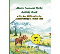 Alaska National Parks Activity Book for Kids Ages 4-8: Fun Puzzles, Drawing Activities, and Wildlife Adventures in All 8 Alaska Parks