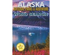 Alaska National Parks & Wilderness Word Search: 70+ Word Search Puzzles Featuring Alaska National Parks, Wildlife, Glaciers, Mountains, Forests, Rivers, and Outdoor Adventures